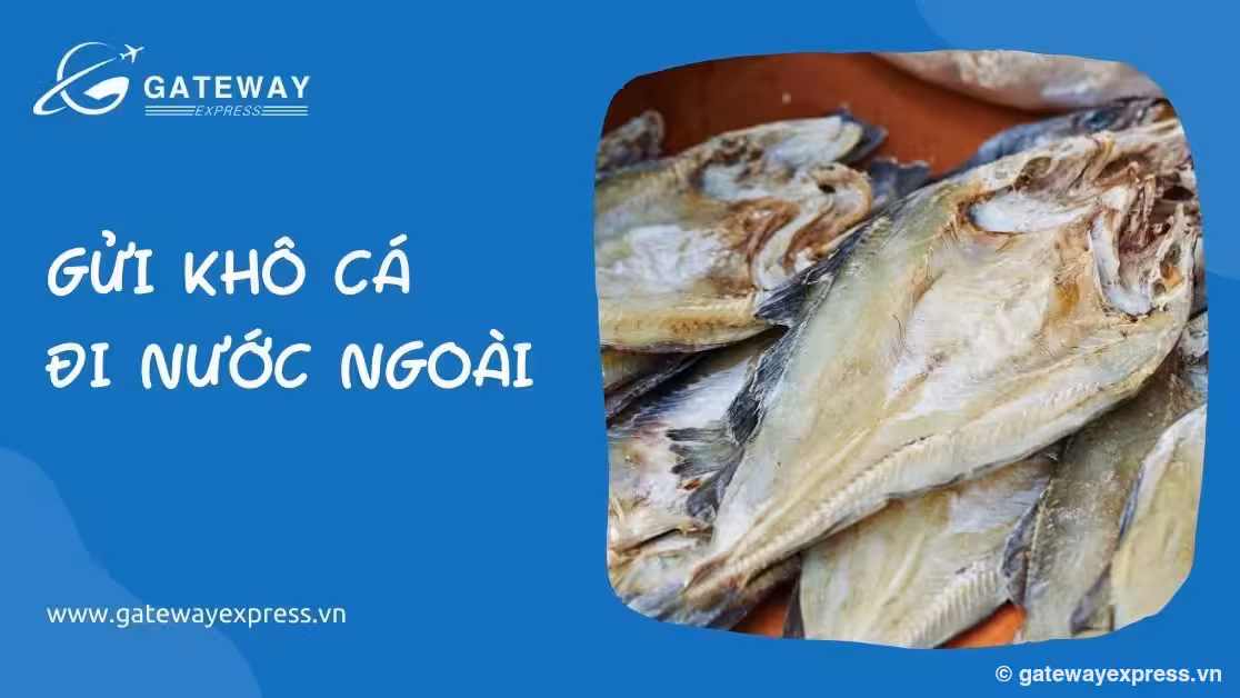 Gửi cá khô đi nước ngoài có khó khăn không